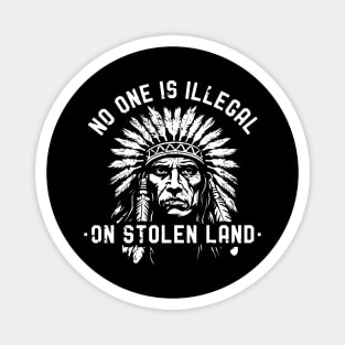 No One is Illegal On Stolen Land - Indigenous Immigrant Magnet